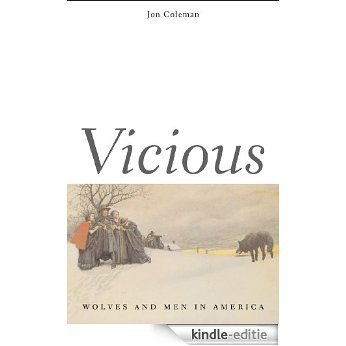 Vicious: Wolves and Men in America (The Lamar Series in Western History) [Kindle-editie]