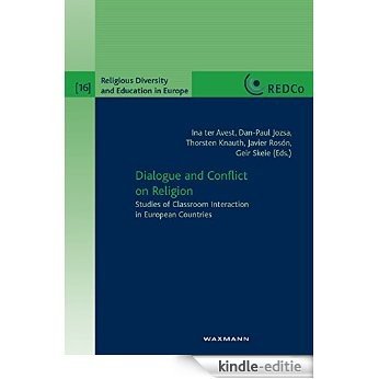 Dialogue and Conflict on Religion. Studies of Classroom Interaction in European Countries (Religious Diversity and Education in Europe) [Print Replica] [Kindle-editie]