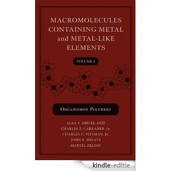 Macromolecules Containing Metal and Metal-Like Elements, Organoiron Polymers: Volume 2 [Kindle-editie]