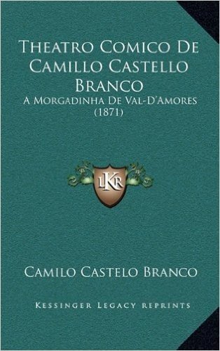 Theatro Comico de Camillo Castello Branco: A Morgadinha de Val-D'Amores (1871) baixar