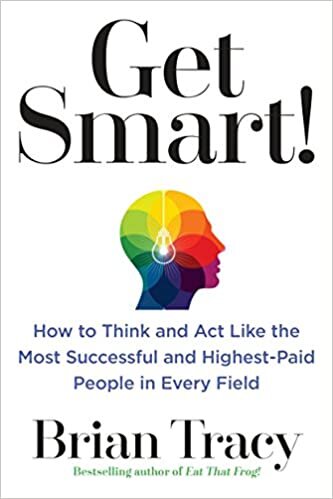 indir Get Smart!: How to Think and Act Like the Most Successful and Highest-Paid People in Every Field