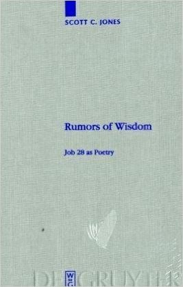 Rumors of Wisdom: Job 28 as Poetry