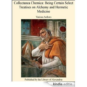 Collectanea Chemica: Being Certain Select Treatises on Alchemy and Hermetic Medicine [Kindle-editie] beoordelingen