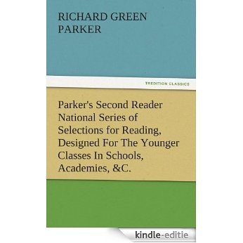 Parker's Second Reader National Series of Selections for Reading, Designed For The Younger Classes In Schools, Academies, &C. (TREDITION CLASSICS) (English Edition) [Kindle-editie] beoordelingen