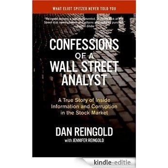 Confessions of a Wall Street Analyst: A True Story of Inside Information and Corruption in the Stock Market [Kindle-editie]