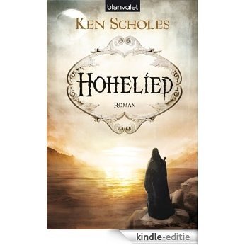 Hohelied: Roman (Die Legende von Isaak 3) (German Edition) [Kindle-editie]
