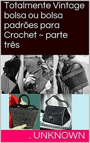 Totalmente Vintage bolsa ou bolsa padrões para Crochet ~ parte três