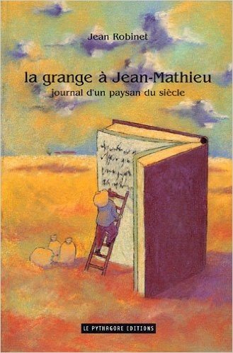 La grange à Jean-Mathieu, journal d'un paysan du siècle