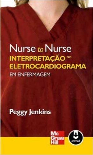 Interpretação do Eletrocardiograma - Coleção Nurse to Nurse