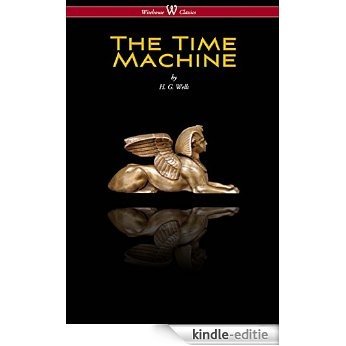 The Time Machine (Wisehouse Classics Edition) [Kindle-editie]