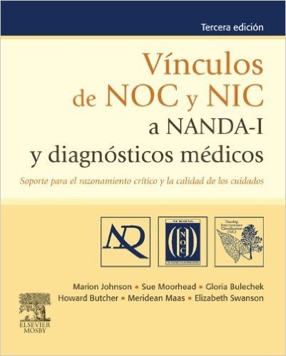 Vínculos de NOC y NIC a NANDA-I y diagnósticos médicos: Soporte para el razonamiento crítico y la calidad de los cuidados