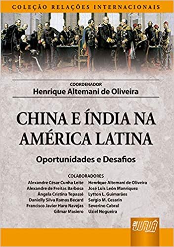 China e Índia na América Latina - Oportunidades e Desafios - Coleção Relações Internacionais