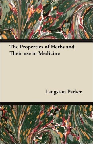 The Properties of Herbs and Their Use in Medicine