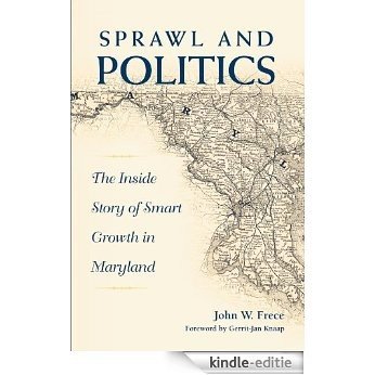 Sprawl and Politics: The Inside Story of Smart Growth in Maryland (SUNY series in Urban Public Policy) [Kindle-editie]