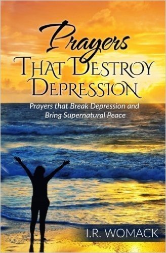 Prayers That Destroy Depression: Prayers That Break Depression and Bring Supernatural Peace
