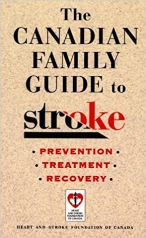 The Canadian Family Guide To Stroke: Prevention, Treatment and Recovery