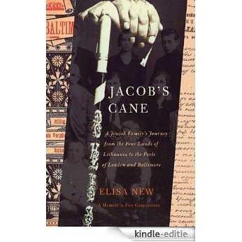 Jacob's Cane: A Jewish Family's Journey from the Four Lands of Lithuania to the Ports of London and Baltimore; A M [Kindle-editie]