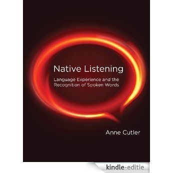 Native Listening: Language Experience and the Recognition of Spoken Words (English Edition) [Print Replica] [Kindle-editie]