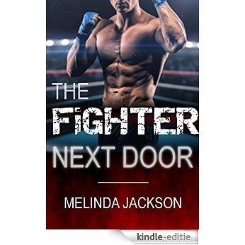 ROMANCE: The Fighter Next Door (MMA Fighter Bad Boy Romance) (Contemporary BBW Sports Short Stories) (English Edition) [Kindle-editie]
