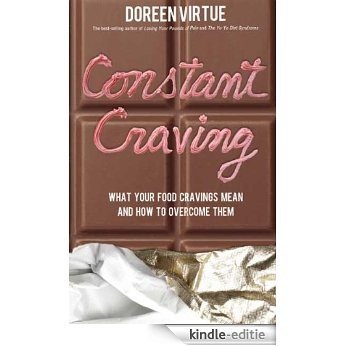 Constant Craving: What Your Food Cravings Mean and How to Overcome Them [Kindle-editie] beoordelingen
