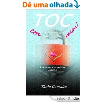 TOC em mim!: Pequenas conquistas  livro 2 (Duologia TOC em mim!) [eBook Kindle]