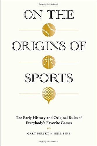 On the Origins of Sports: The Early History and Original Rules of Everybody's Favorite Games