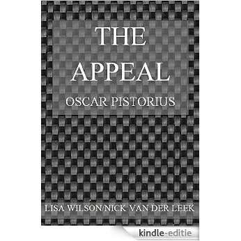 THE APPEAL: Oscar Pistorius (Oscar Pistorius Murder Trial eBook Series 10) (English Edition) [Kindle-editie]