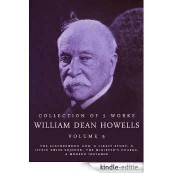 The Works of William Dean Howells, Vol.5: The Leatherwood God, A Likely Story, A Little Swiss Sojourn, The Minister's Charge, A Modern Instance (English Edition) [Kindle-editie] beoordelingen