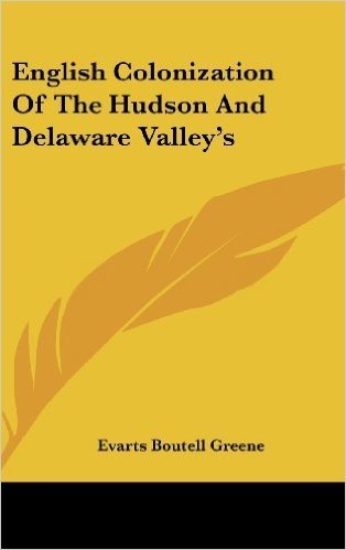 English Colonization of the Hudson and Delaware Valley's