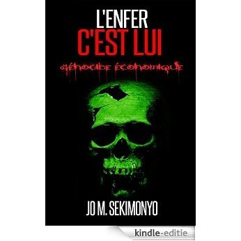 L'enfer c'est lui: Génocide économique (French Edition) [Kindle-editie]