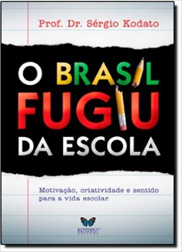 O Brasil Fugiu Da Escola