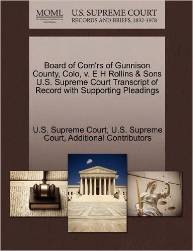 Board of Com'rs of Gunnison County, Colo, V. E H Rollins & Sons U.S. Supreme Court Transcript of Record with Supporting Pleadings