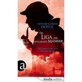 Die Liga der rothaarigen Männer: Die Abenteuer des Sherlock Holmes (German Edition) [Kindle-editie]