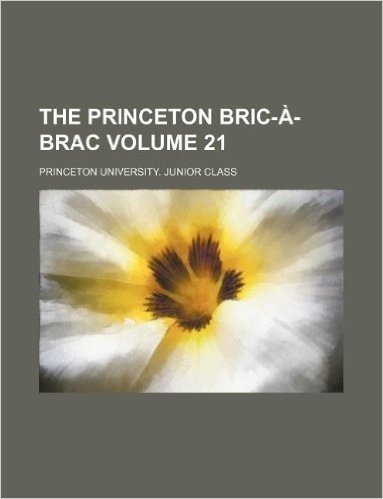The Princeton Bric-A-Brac Volume 21