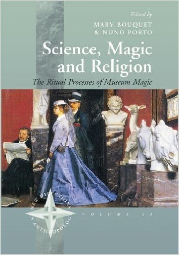Science, Magic and Religion: The Ritual Processes of Museum Magic