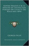Rapport Presente A M. Le Ministre de L'Instruction Publique Des Cultes Et Des Beaux-Arts (1894)