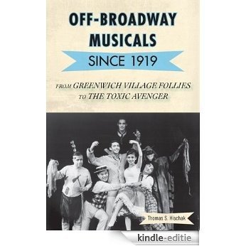 Off-Broadway Musicals since 1919: From Greenwich Village Follies to The Toxic Avenger [Kindle-editie]