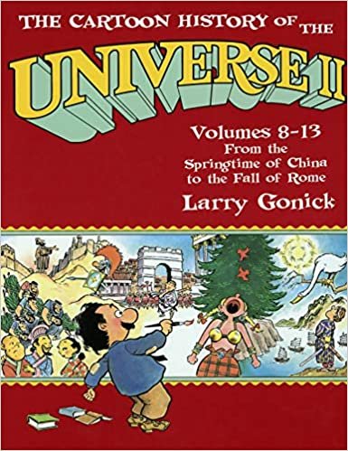 The Cartoon History of the Universe II: Volumes 8-13: From the Springtime of China to the Fall of Rome Pt.2