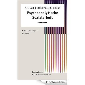 Psychoanalytische Sozialarbeit: Praxis, Grundlagen, Methoden (Konzepte der Humanwissenschaften) (German Edition) [Kindle-editie]