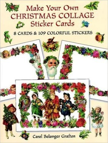Make Your Own Christmas Collage Sticker Cards: 8 Cards and 109 Colorful Stickers
