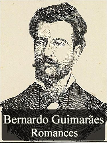 Obras Completas de Bernardo Guimarães - Romances (Literatura Nacional)