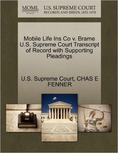 Mobile Life Ins Co V. Brame U.S. Supreme Court Transcript of Record with Supporting Pleadings