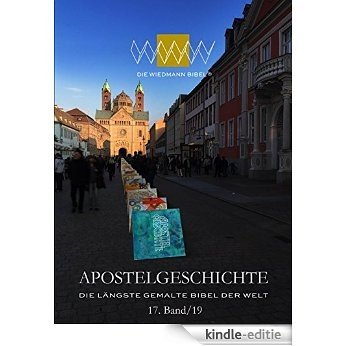 Die Wiedmann Bibel - Apostelgeschichte: Die längste gemalte Bibel der Welt (German Edition) [Kindle-editie]