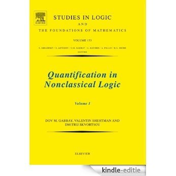 Quantification in Nonclassical Logic: 1 (Studies in Logic and the Foundations of Mathematics) [Kindle-editie]