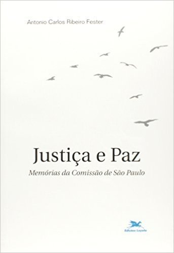 Justiça E Paz. Memórias Da Comissão De São Paulo