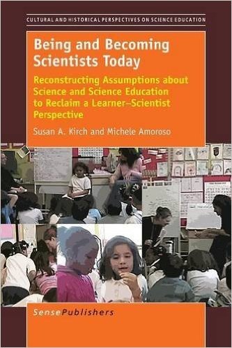 Being and Becoming Scientists Today: Reconstructing Assumptions about Science and Science Education to Reclaim a Learner-Scientist Perspective