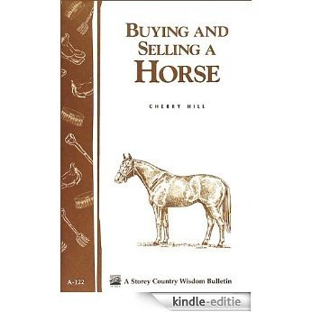 Buying and Selling a Horse: Storey's Country Wisdom Bulletin A-122 (Storey Publishing Bulletin) (English Edition) [Kindle-editie]