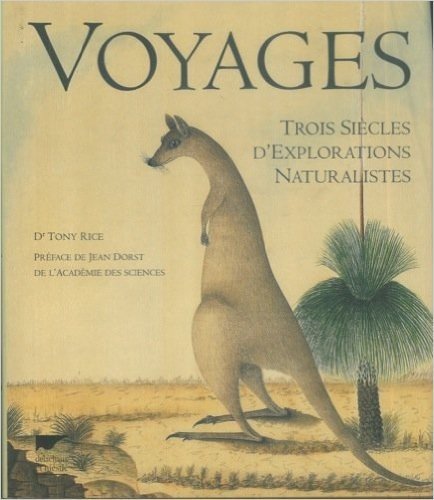 Voyages. Trois siecles d'explorations naturalistes. Preface de Jean Dorst.