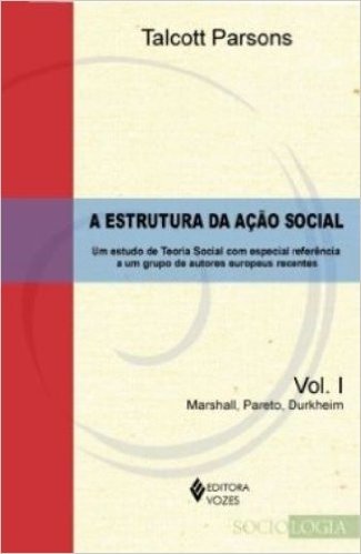 A Estrutura da Ação Social. Marshall, Pareto, Durkheim