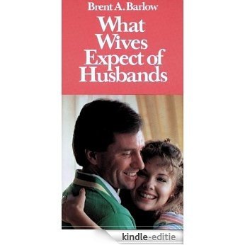 What Wives Expect of Husbands [Kindle-editie]